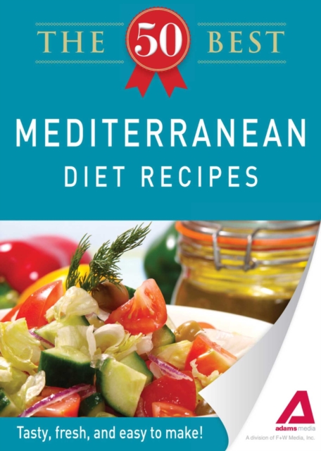 The 50 Best Mediterranean Diet Recipes : Tasty, fresh, and easy to make!, EPUB eBook