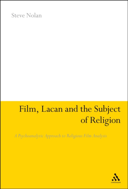 Film, Lacan and the Subject of Religion : A Psychoanalytic Approach to Religious Film Analysis, PDF eBook