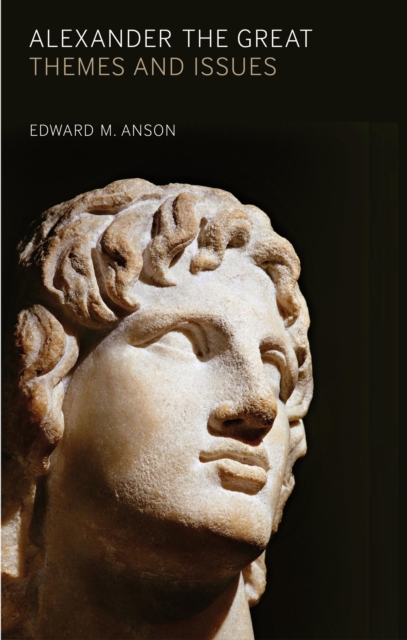 Alexander the Great : Themes and Issues, EPUB eBook