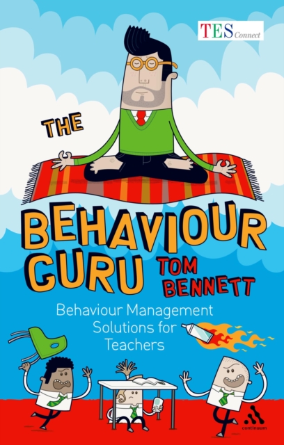 The Behaviour Guru : Behaviour Management Solutions for Teachers, PDF eBook