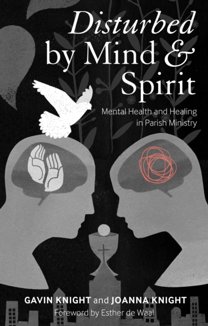 Disturbed by Mind and Spirit : Mental Health and Healing in Parish Ministry, PDF eBook
