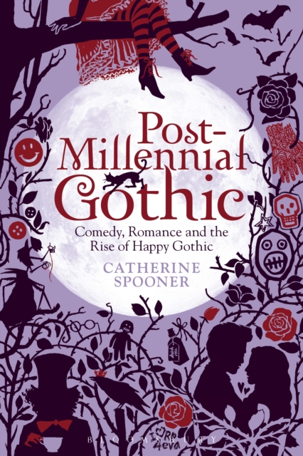 Post-Millennial Gothic : Comedy, Romance and the Rise of Happy Gothic, PDF eBook