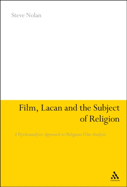 Film, Lacan and the Subject of Religion : A Psychoanalytic Approach to Religious Film Analysis, EPUB eBook
