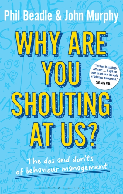 Why are you shouting at us? : The Dos and Don'ts of Behaviour Management, Paperback / softback Book