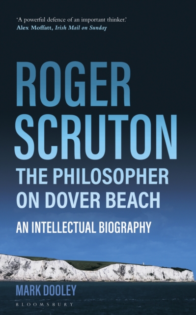 Roger Scruton: The Philosopher on Dover Beach : An Intellectual Biography, EPUB eBook