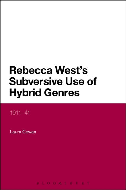 Rebecca West's Subversive Use of Hybrid Genres : 1911-41, PDF eBook