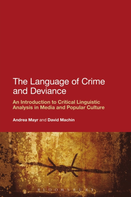 The Language of Crime and Deviance : An Introduction to Critical Linguistic Analysis in Media and Popular Culture, EPUB eBook