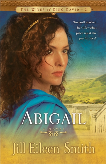 Abigail (The Wives of King David Book #2) : A Novel, EPUB eBook