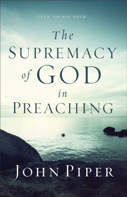 The Supremacy of God in Preaching, EPUB eBook