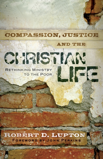 Compassion, Justice, and the Christian Life : Rethinking Ministry to the Poor, EPUB eBook