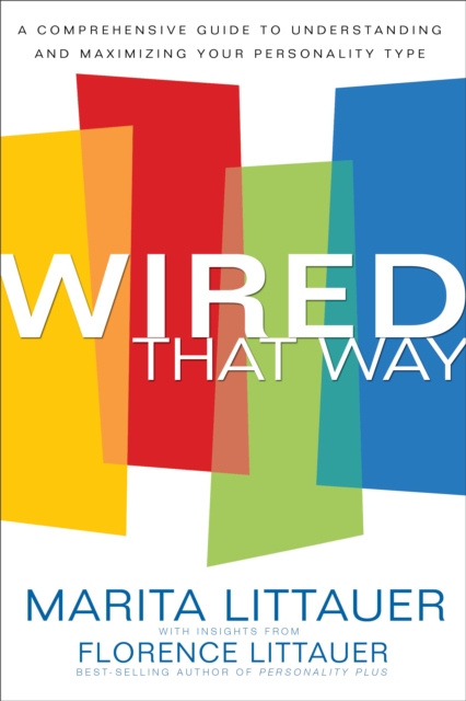 Wired That Way : A Comprehensive Guide to Understanding and Maximizing Your Personality Type, EPUB eBook