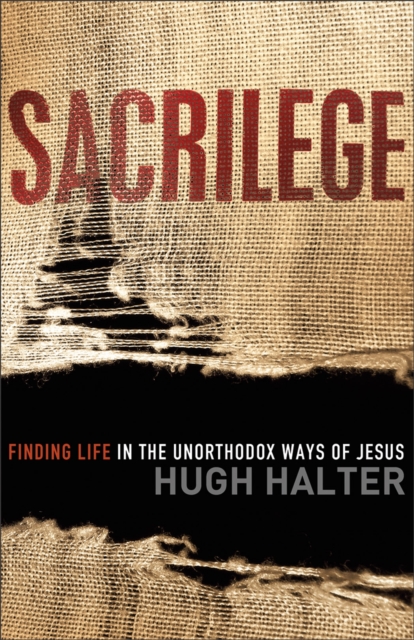 Sacrilege (Shapevine) : Finding Life in the Unorthodox Ways of Jesus, EPUB eBook