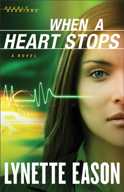When a Heart Stops (Deadly Reunions Book #2) : A Novel, EPUB eBook
