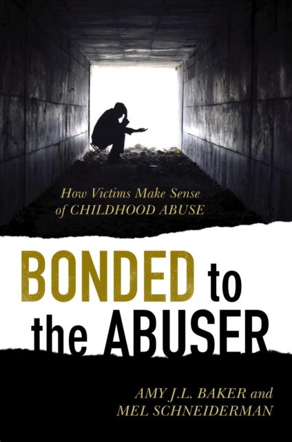 Bonded to the Abuser : How Victims Make Sense of Childhood Abuse, EPUB eBook