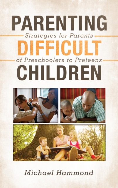 Parenting Difficult Children : Strategies for Parents of Preschoolers to Preteens, EPUB eBook