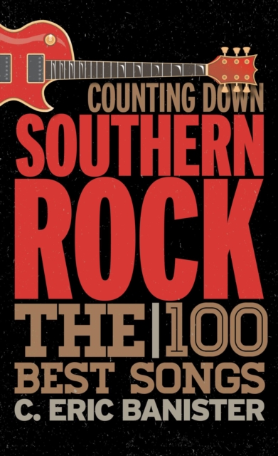 Counting Down Southern Rock : The 100 Best Songs, EPUB eBook