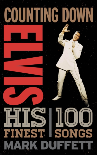 Counting Down Elvis : His 100 Finest Songs, EPUB eBook