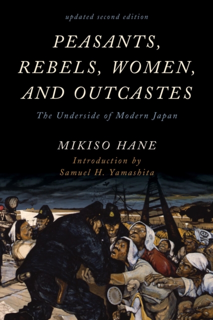 Peasants, Rebels, Women, and Outcastes : The Underside of Modern Japan, EPUB eBook