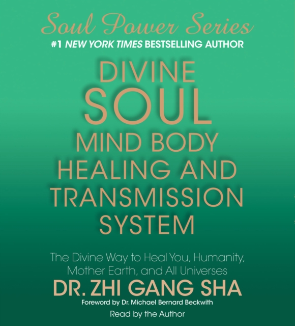 Divine Soul Mind Body Healing and Transmission System : The Divine Way to Heal You, Humanity, Mother Earth, and All Universes, eAudiobook MP3 eaudioBook