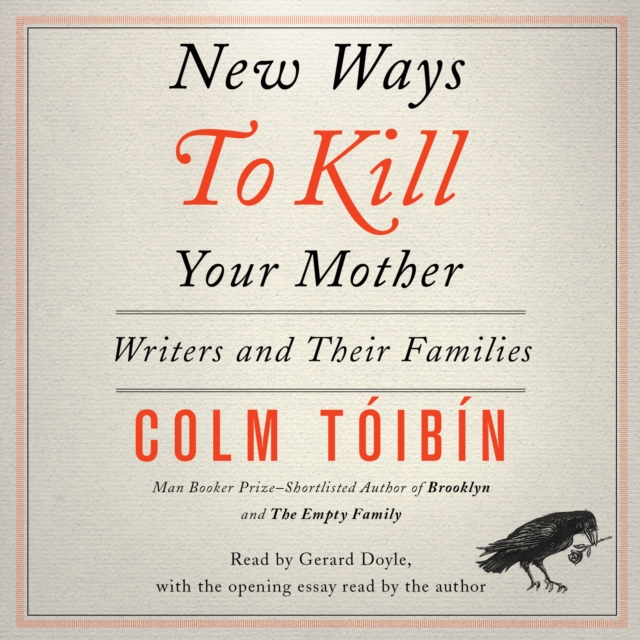 New Ways to Kill Your Mother : Writers and Their Families, eAudiobook MP3 eaudioBook