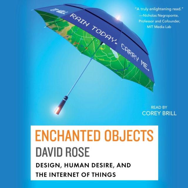Enchanted Objects : Design, Human Desire, and the Internet of Things, eAudiobook MP3 eaudioBook