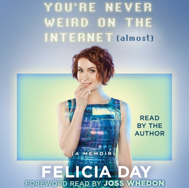 You're Never Weird on the Internet (Almost) : A Memoir, eAudiobook MP3 eaudioBook
