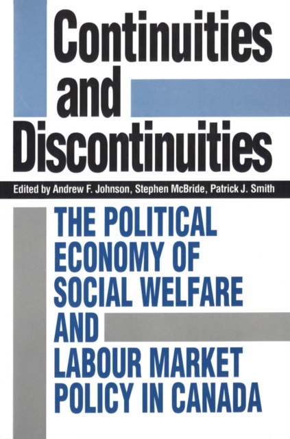 Continuities and Discontinuities : The Political Economy of Social Welfare and Labour Market Policy in Canada, PDF eBook