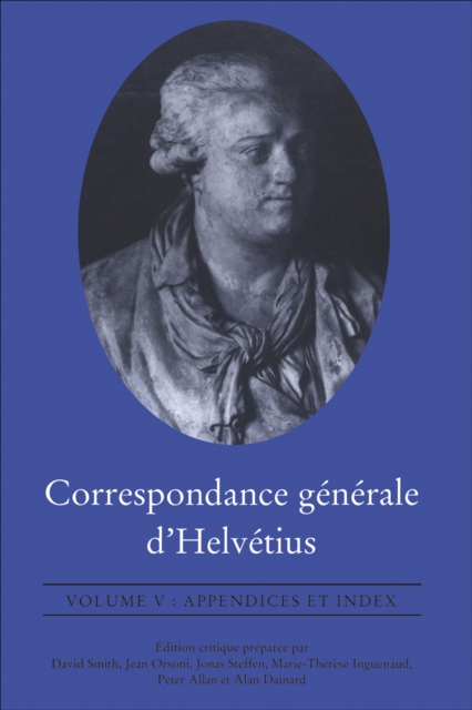 Correspondance generale d'Helvetius, Volume V : Appendices et Index, EPUB eBook