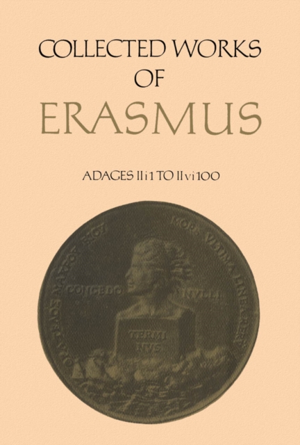 Collected Works of Erasmus : Adages: II i 1 to II vi 100, Volume 33, PDF eBook