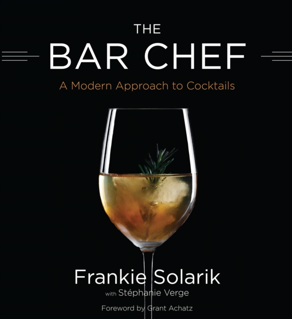 The Bar Chef : A Modern Approach to Cocktails, EPUB eBook