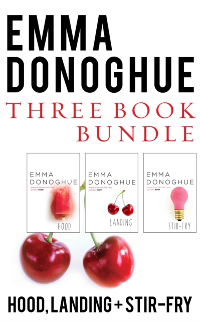 Emma Donoghue Three-Book Bundle : Stir-Fry, Hood, and Landing, EPUB eBook