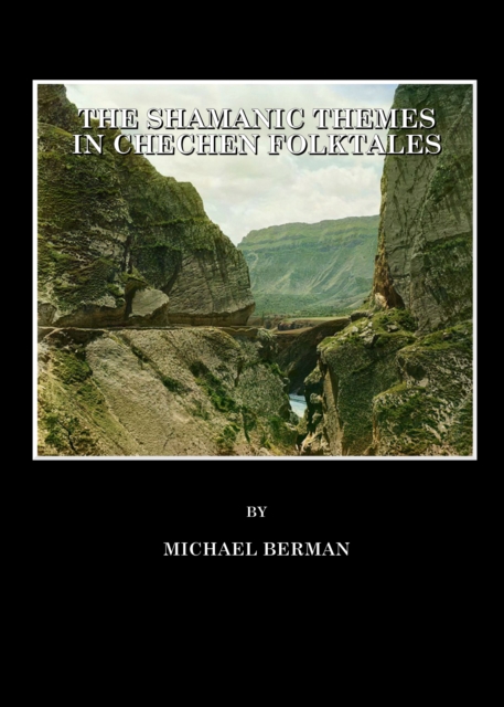 The Shamanic Themes in Chechen Folktales, PDF eBook
