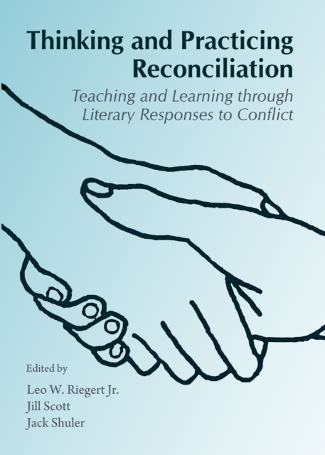 None Thinking and Practicing Reconciliation : Teaching and Learning through Literary Responses to Conflict, PDF eBook
