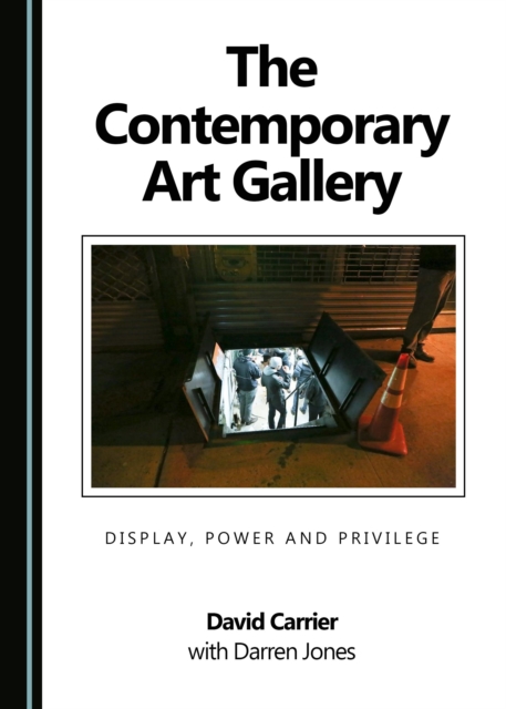 The Contemporary Art Gallery : Display, Power and Privilege, PDF eBook