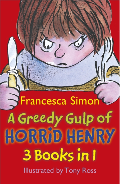 A Greedy Gulp of Horrid Henry 3-in-1 : Horrid Henry Abominable Snowman/Robs the Bank/Wakes the Dead, Paperback / softback Book