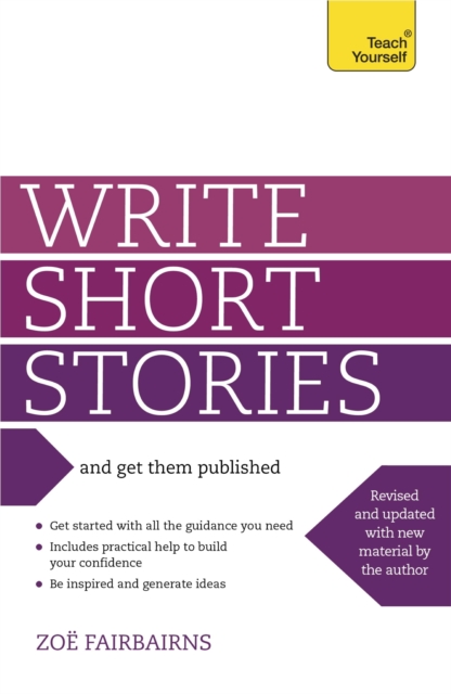 Write Short Stories and Get Them Published : Your practical guide to writing compelling short fiction, EPUB eBook