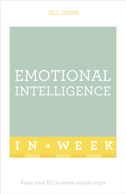 Emotional Intelligence In A Week : Raise Your EQ In Seven Simple Steps, EPUB eBook