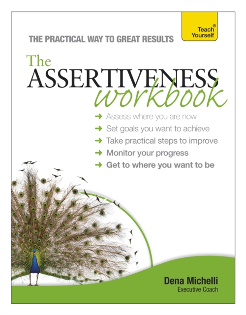 Assertiveness Workbook : A practical guide to developing confidence and greater self-esteem, Paperback / softback Book