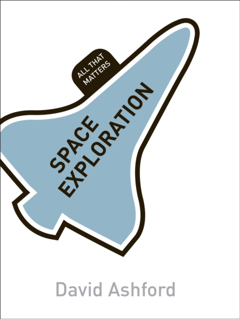 Space Exploration: All That Matters, EPUB eBook