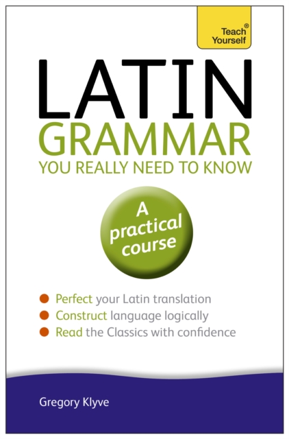 Latin Grammar You Really Need to Know: Teach Yourself, EPUB eBook