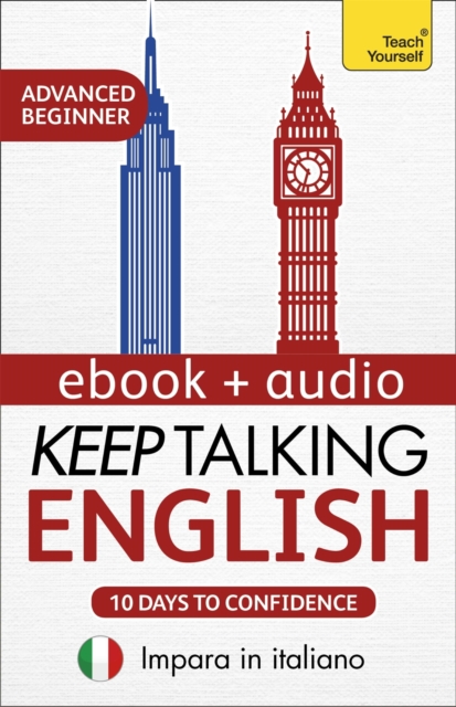 Keep Talking English Audio Course - Ten Days to Confidence : Advanced beginner's guide to speaking and understanding with confidence, EPUB eBook
