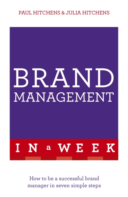 Brand Management In A Week : How To Be A Successful Brand Manager In Seven Simple Steps, EPUB eBook