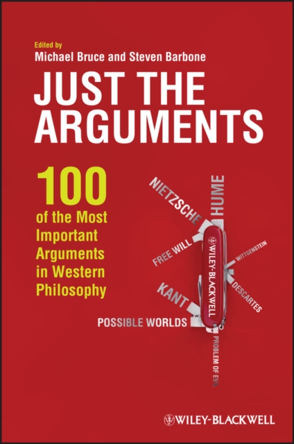 Just the Arguments : 100 of the Most Important Arguments in Western Philosophy, Paperback / softback Book