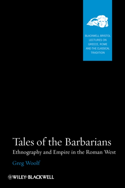 Tales of the Barbarians : Ethnography and Empire in the Roman West, EPUB eBook