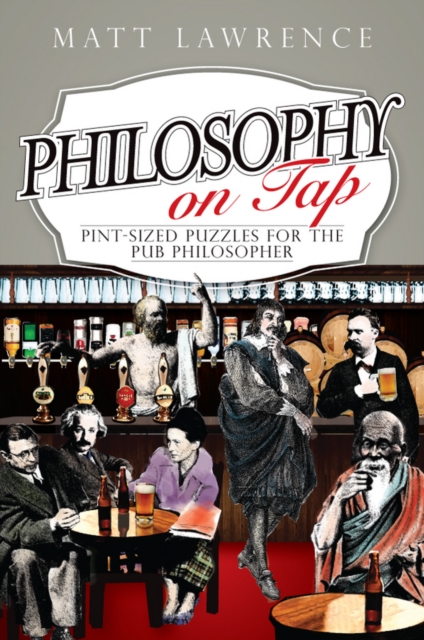 Philosophy on Tap : Pint-Sized Puzzles for the Pub Philosopher, PDF eBook