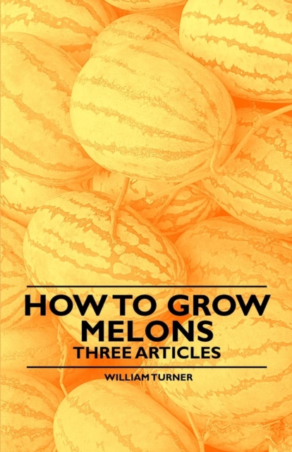 How to Grow Melons - Three Articles, EPUB eBook