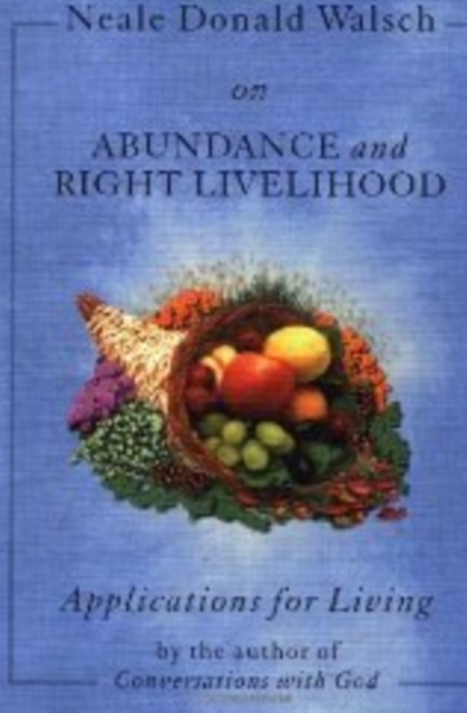 Applications for Living : Holistic Living, Relationships, Abundance and Right Livelihood, EPUB eBook