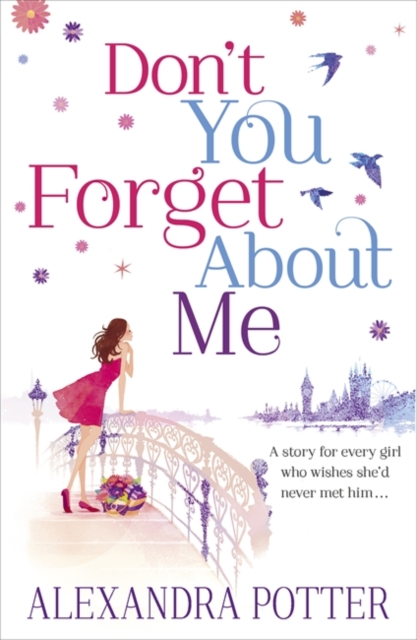 Don't You Forget About Me : An escapist, magical romcom from the author of CONFESSIONS OF A FORTY-SOMETHING F##K UP!, Paperback / softback Book