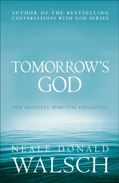 Tomorrow's God : Our Greatest Spiritual Challenge, EPUB eBook