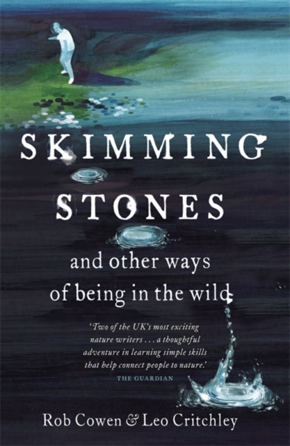 Skimming Stones : and other ways of being in the wild, Paperback / softback Book
